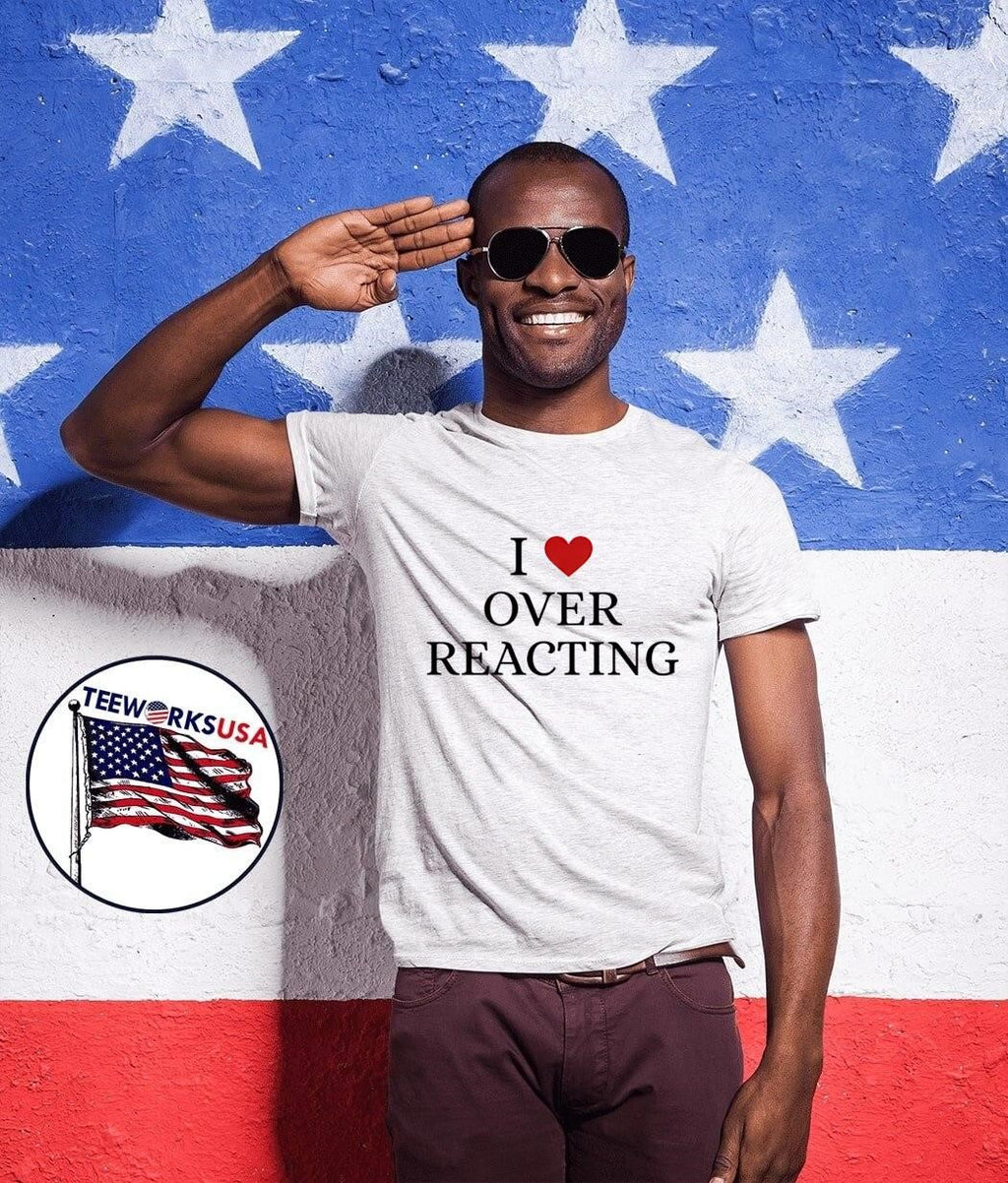 I Heart Over Reacting shirt