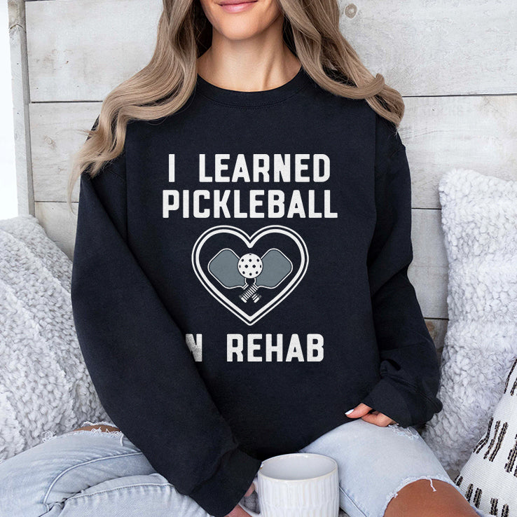 I Learned Pickleball In Rehab Shirt