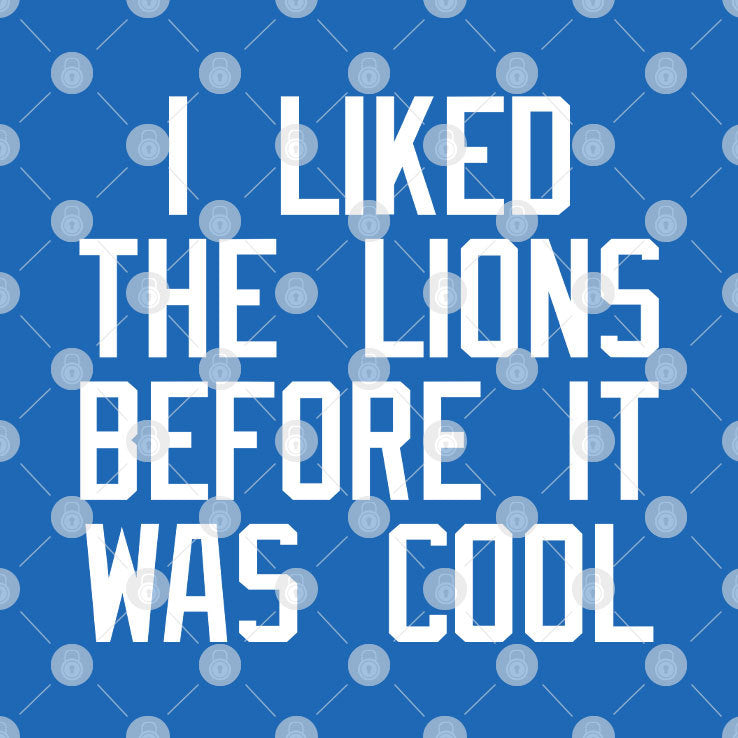 I Liked The Lions Before It Was Cool T Shirt