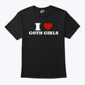 I Love Goth Girls T Shirt