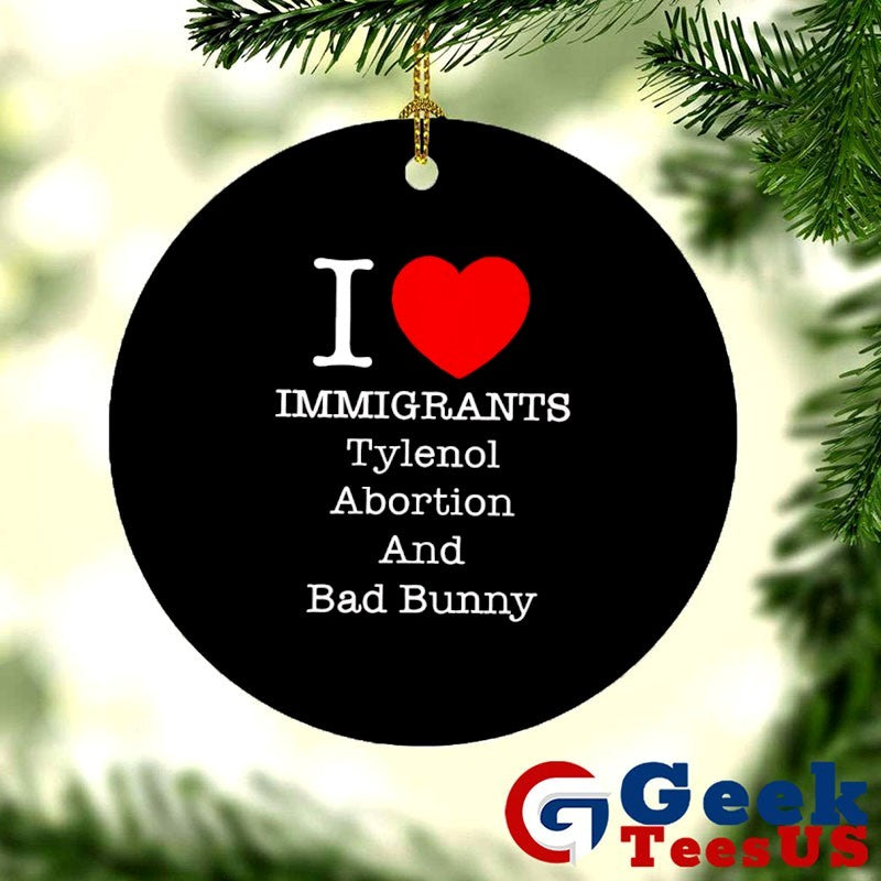 I Love Immigrants Tylenol Abortion and Bad Bunny shirt