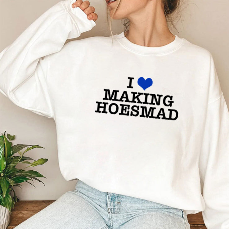 I Love Making Hoesmad T Shirt