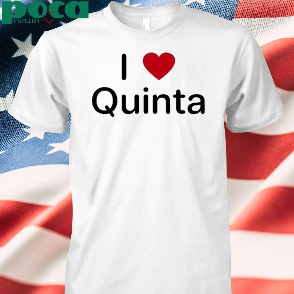 I Love Quinta Shirt