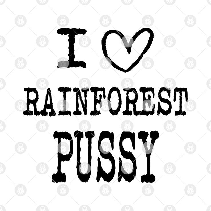 I Love Rainforest Pussy Matching Shirt