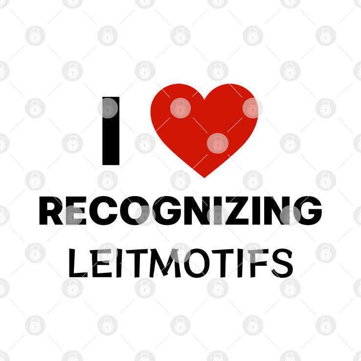 I Love Recognizing Leitmotifs T Shirt
