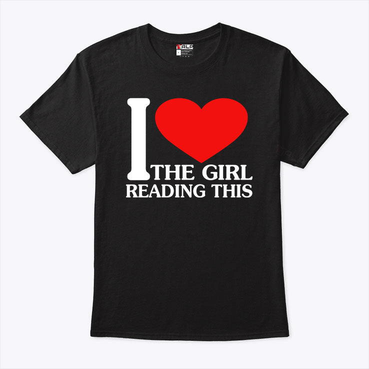 I Love The Girl Reading This T Shirt