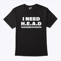 I Need HEAD Hugs Encouragement Affection Devotion Shirt