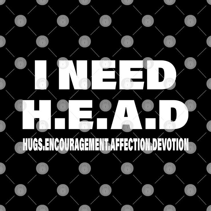 I Need HEAD Hugs Encouragement Affection Devotion Shirt