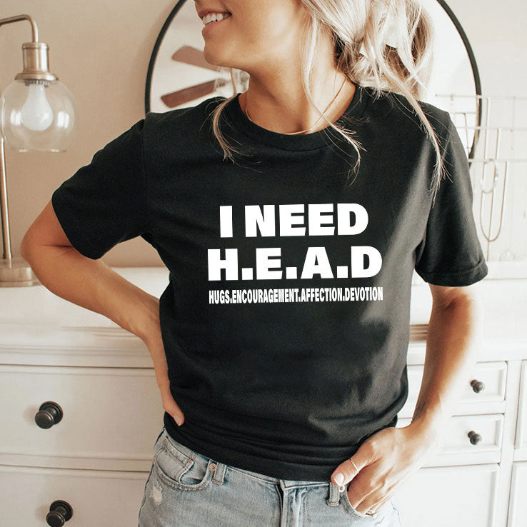 I Need HEAD Hugs Encouragement Affection Devotion Shirt