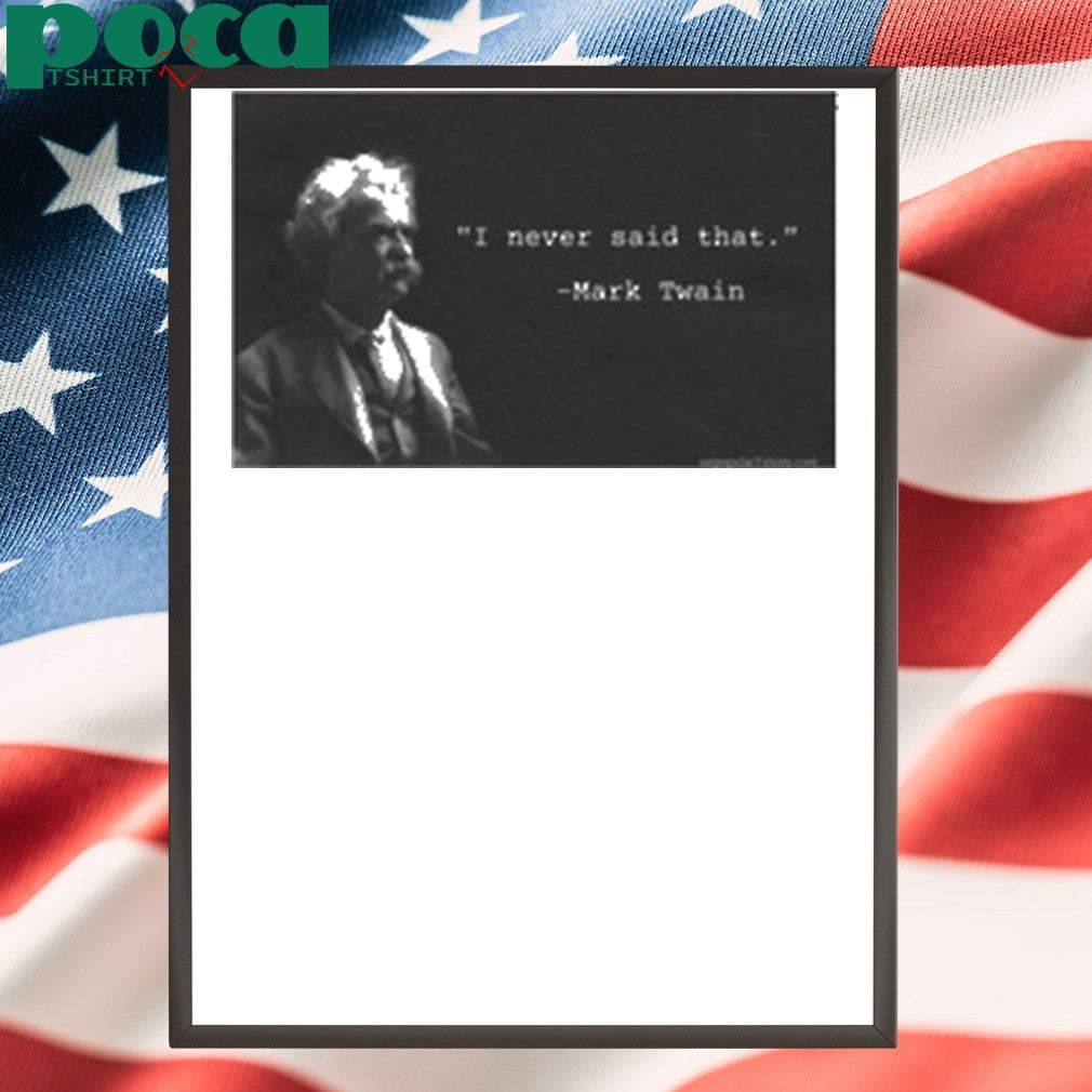 I Never Said That Mark Twain Shirt