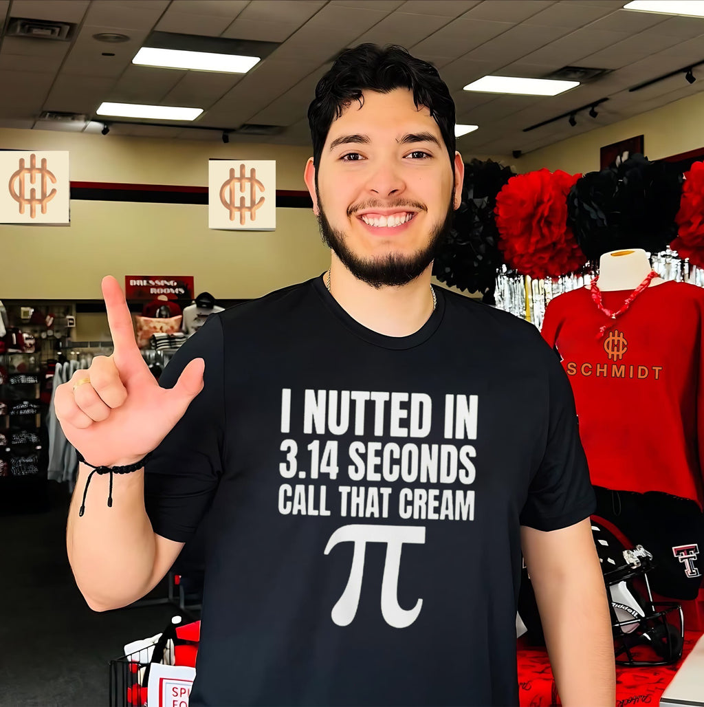 I Nutted in 3.14 Seconds Call That Cream Pi shirt