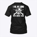 I Oil My Guns With Liberal Tears Shirt