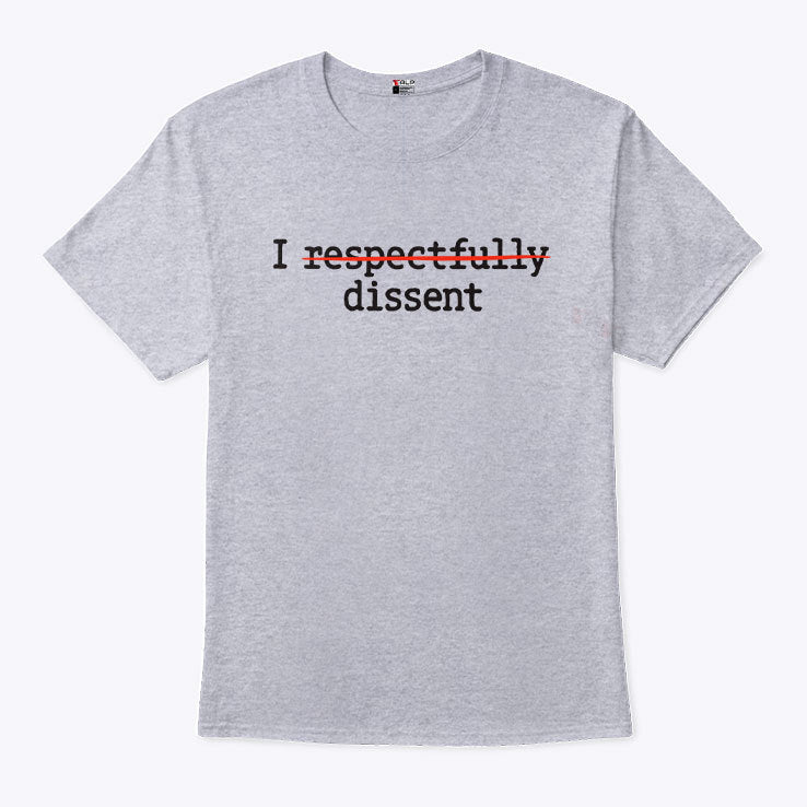 I Respectfully Dissent Shirt