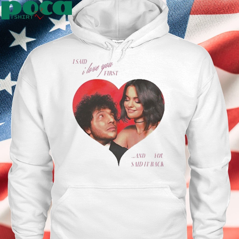 I Said I Love You First And You Said It Back Shirt