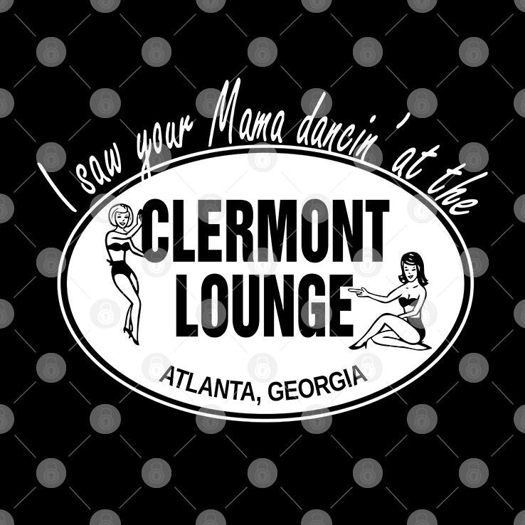 I Saw Your Mama Dancin’ At The Clermont Lounge T Shirt