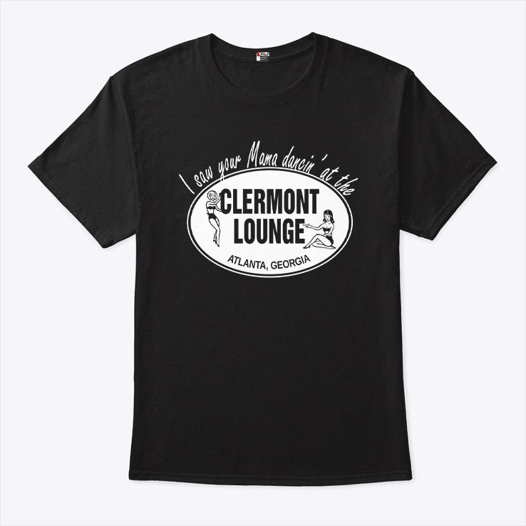 I Saw Your Mama Dancin’ At The Clermont Lounge T Shirt