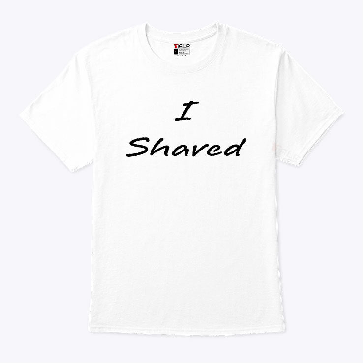 I Shaved Matching Tee Shirt