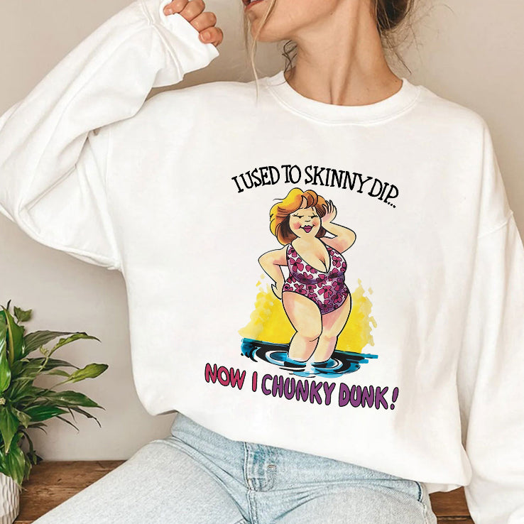 I Used To Skinny Dip Now I Chunky Dunk T Shirt