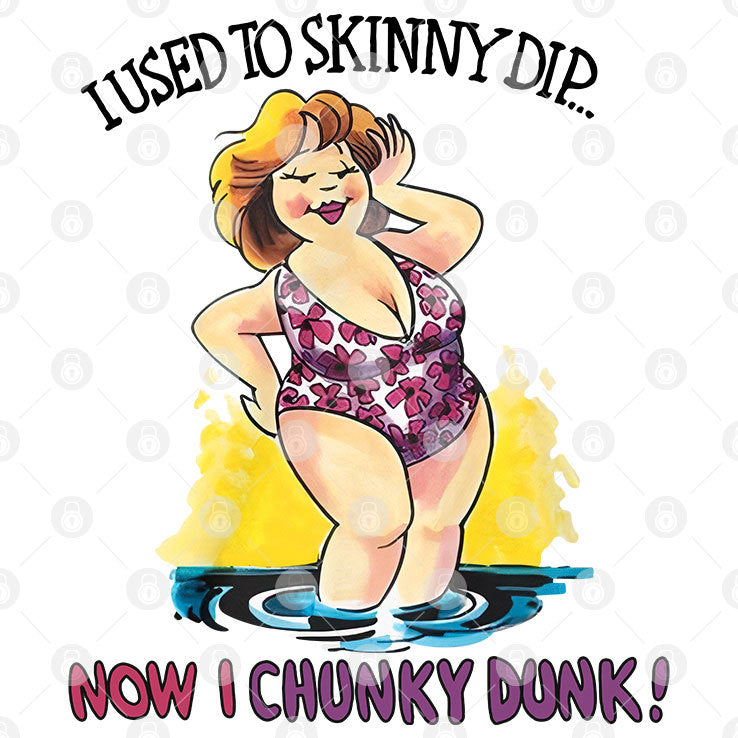 I Used To Skinny Dip Now I Chunky Dunk T Shirt