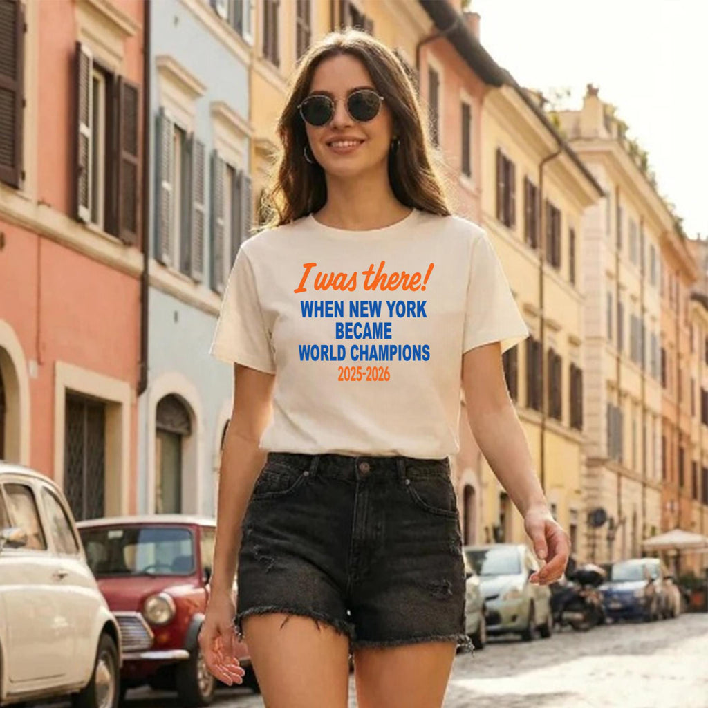 I Was There When New York Became World Champions 2025-2026 Shirt