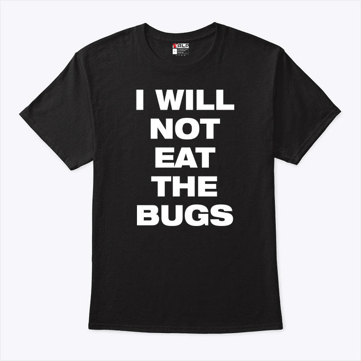 I Will Not Eat The Bugs T Shirt