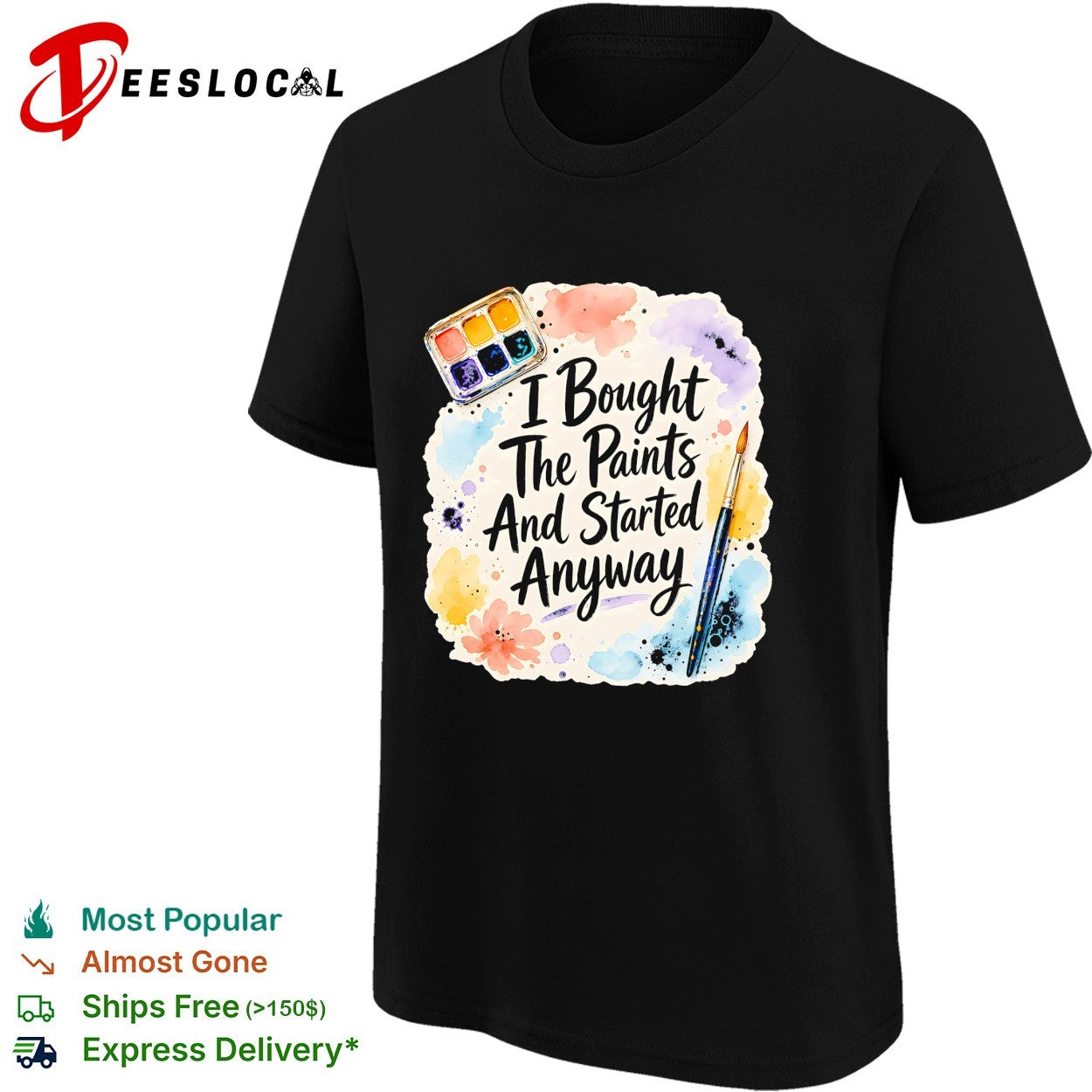 I bought the paints and started anyway shirt