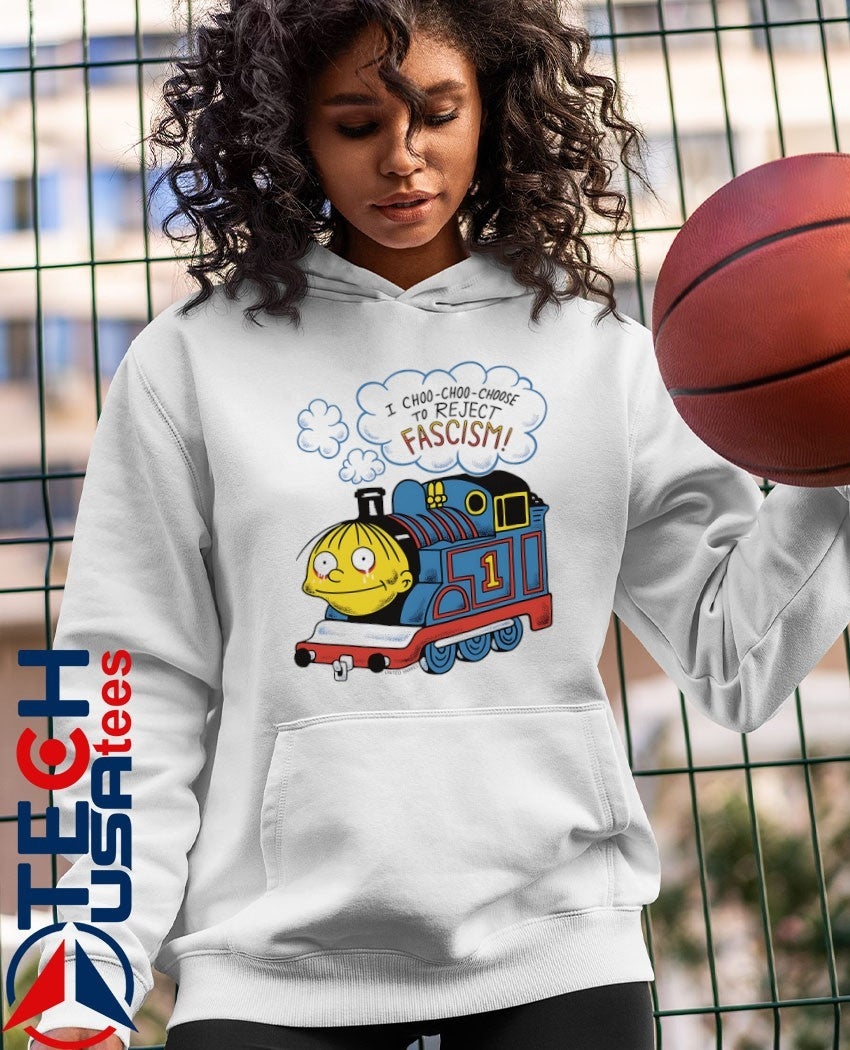 I choo choo choose to reject fascism shirt