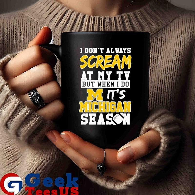I don’t always scream at my TV but when I do it’s Michigan Wolverines Season 2026 logo T-shirt