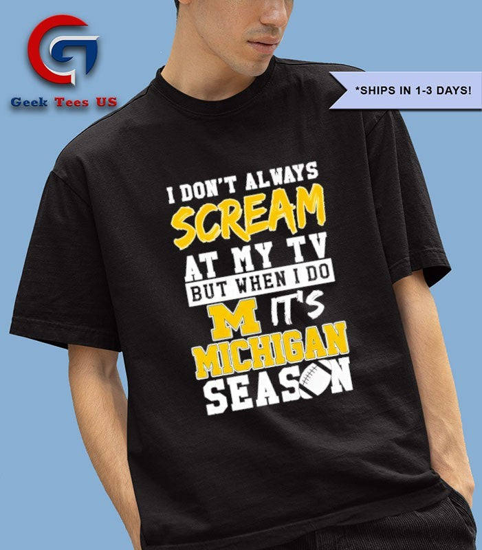 I don’t always scream at my TV but when I do it’s Michigan Wolverines Season 2026 logo T-shirt