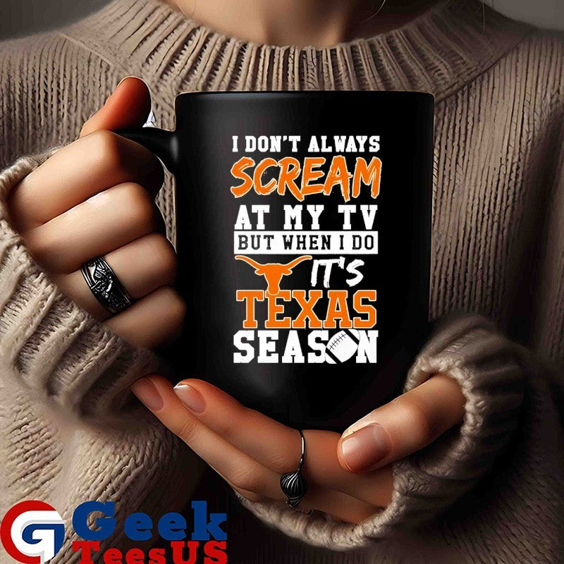 I don’t always scream at my TV but when I do it’s Texas Longhorns Season 2026 logo T-shirt