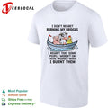 I don’t regret burning my bridges I regret that some people weren’t on those bridges when I burnt them shirt