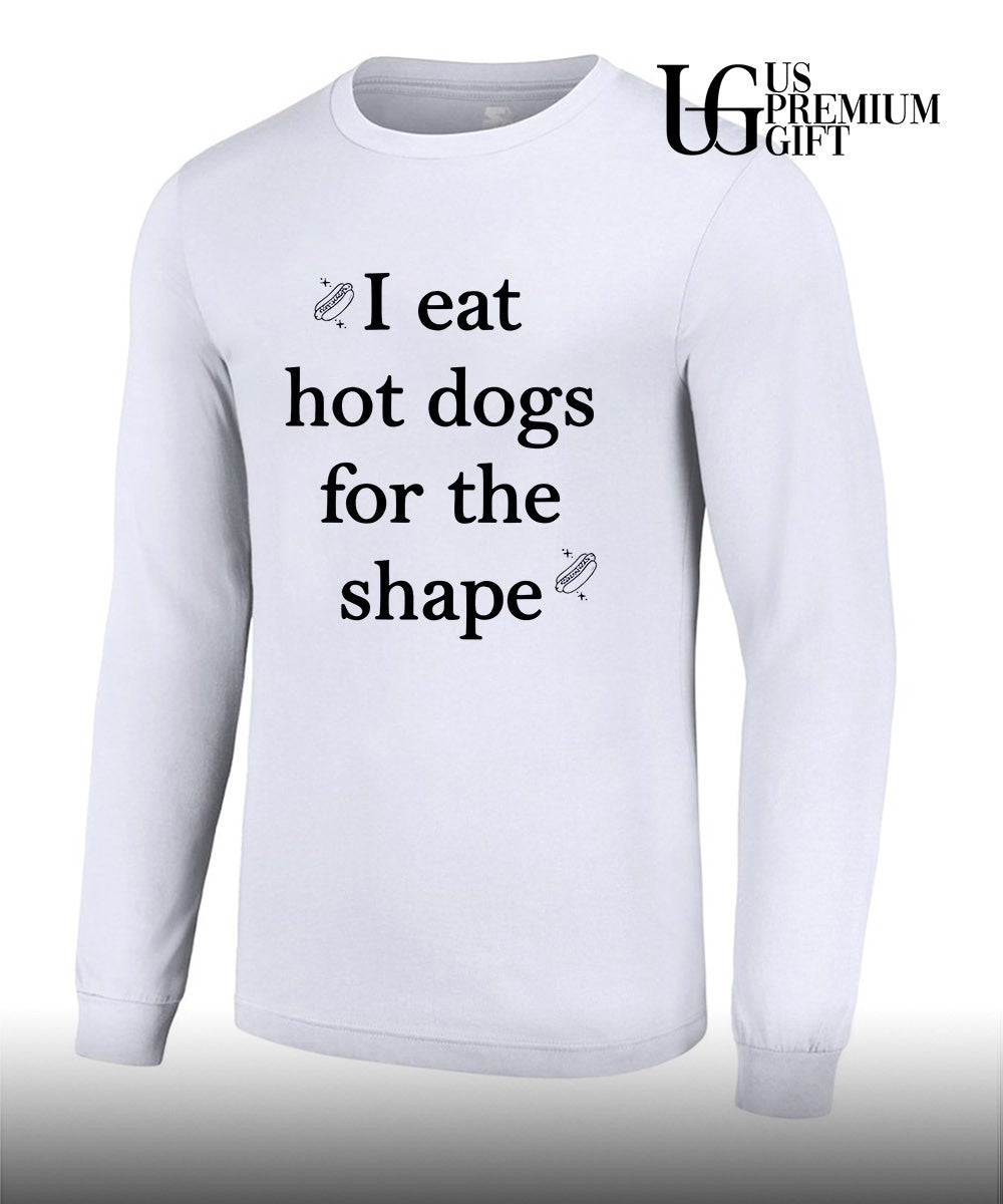 I eat hot dogs for the shape classic shirt