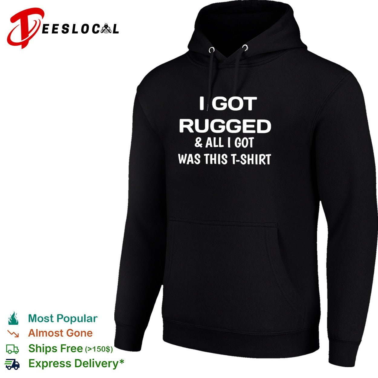I got rugged and all I got was this T-shirt