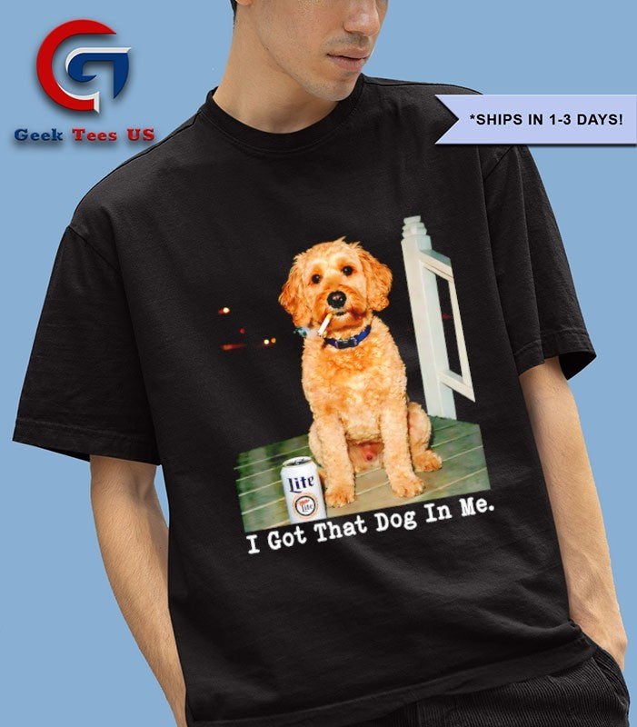 I got that dog in me Dog smoking T-shirt