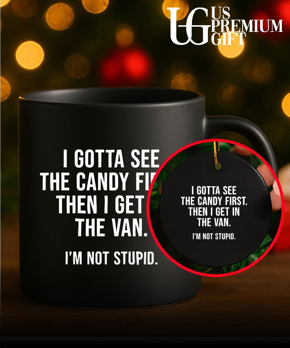 I gotta see the candy first then I get in the van shirt