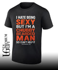 I hate being sexy but I’m a chubby bearded man so I can’t help it Savannah Ga shirt