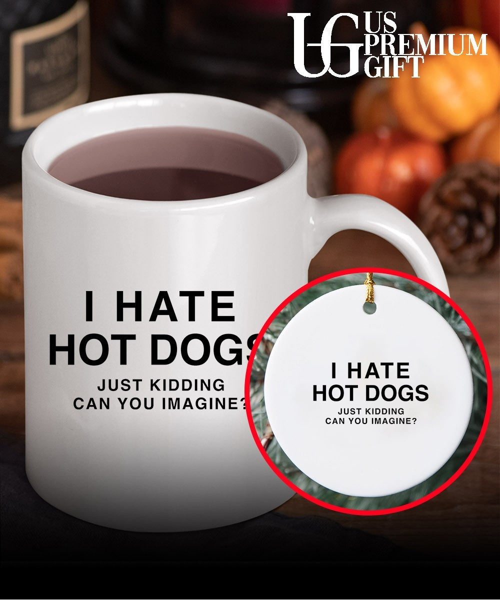 I hate hot dogs just kidding can you imagine shirt