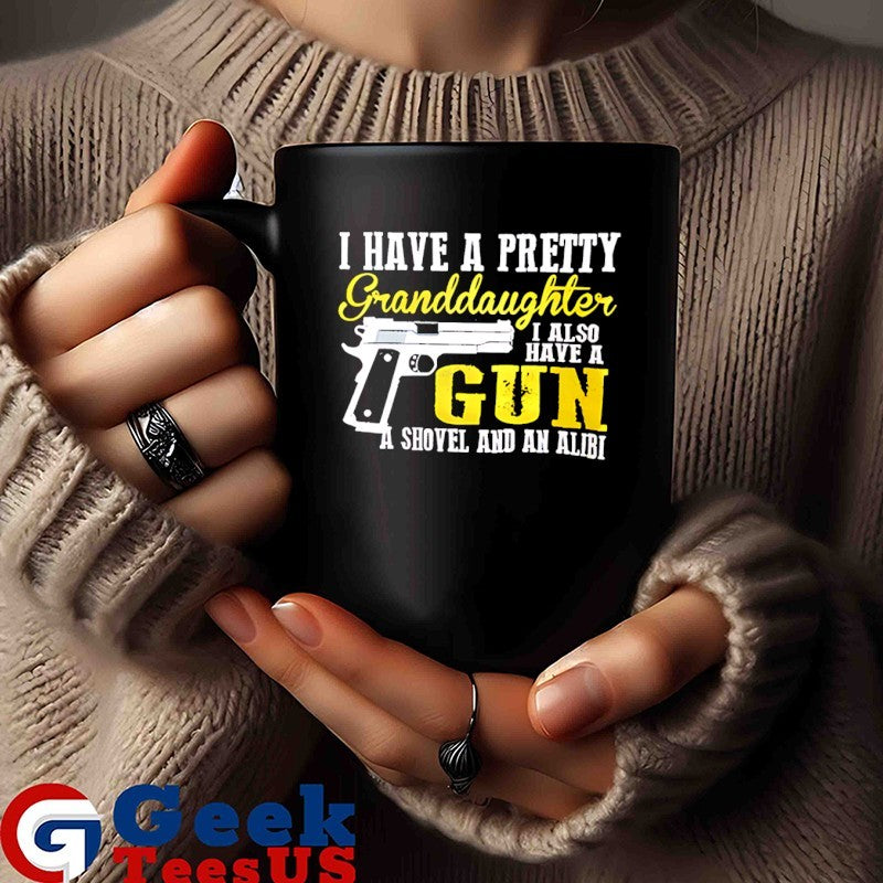 I have a pretty granddaughter I also have a gun shirt