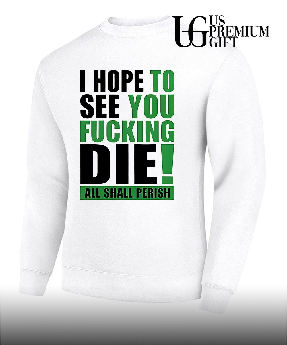 I hope to see you fucking die all Shall Perish shirt