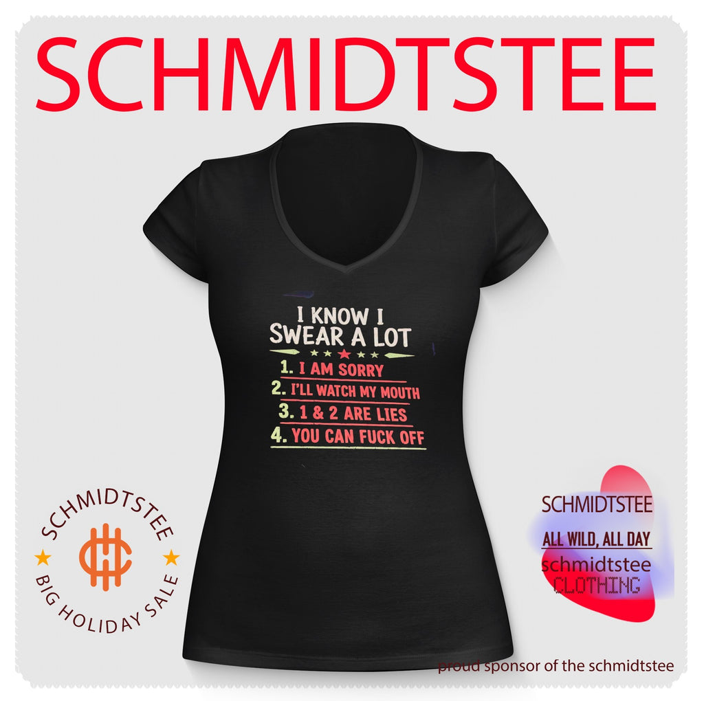 I know I swear a lot I am sorry I’ll watch my mouth 1 and 2 are lies you can fuck off shirt