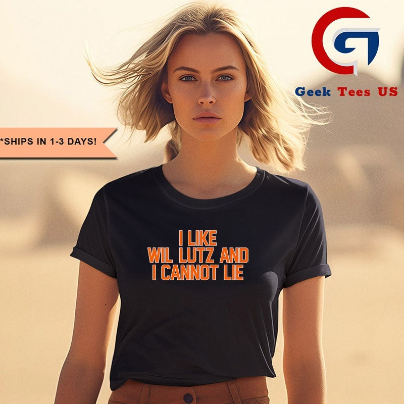 I like Wil Lutz and I Cannot Lie shirt