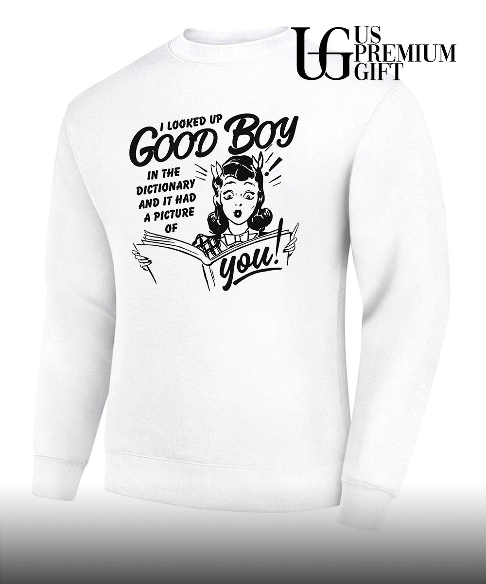 I looked up good boy in the dictionary and it had a picture of you T-shirt