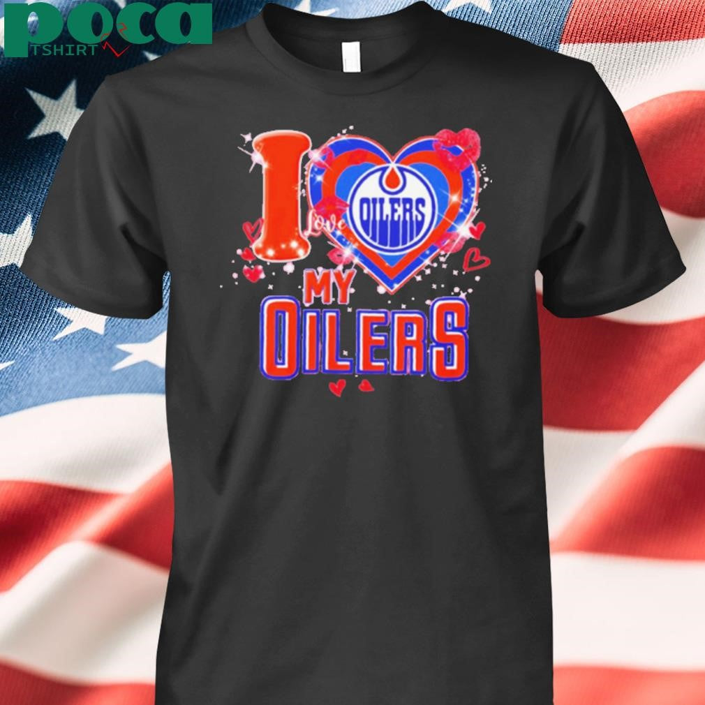 I love Edmonton Oilers my Oilers heart shirt