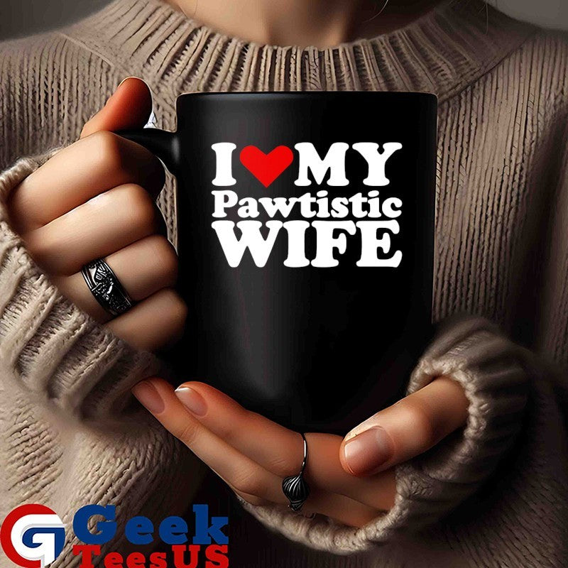 I love my Pawtistic WIFE heart shirt