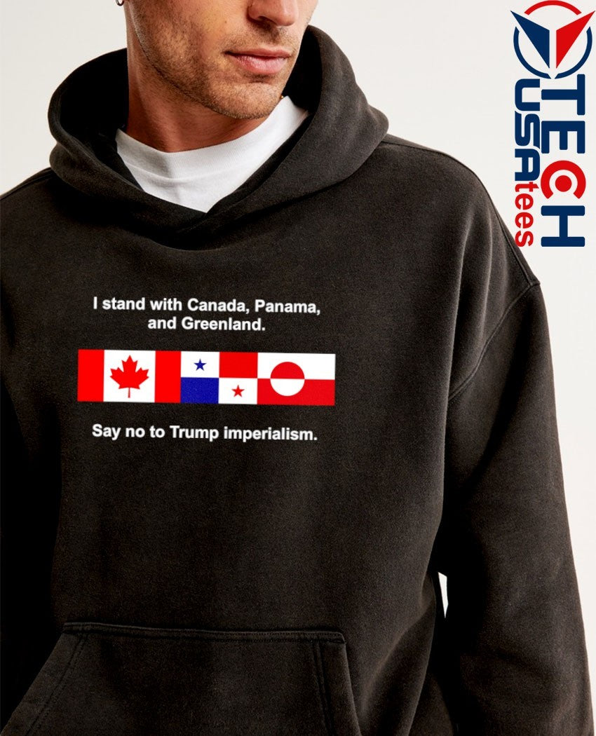 I stand with Canada Panama and Greenland say no to Trump imperialism shirt