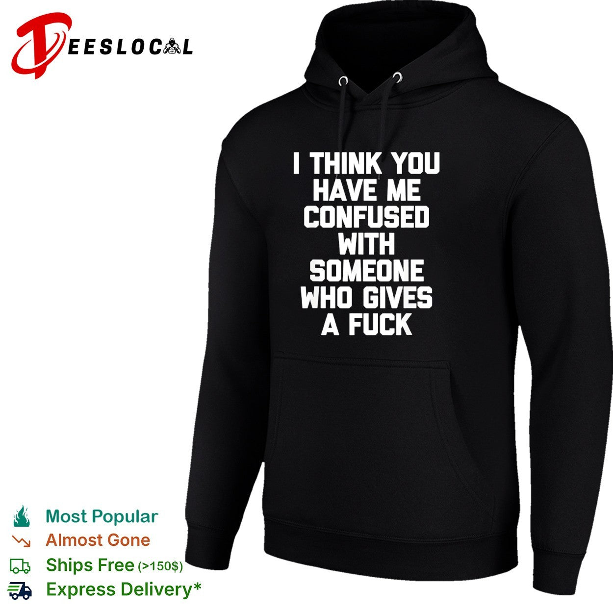I think you have me confused with someone who gives a fuck shirt