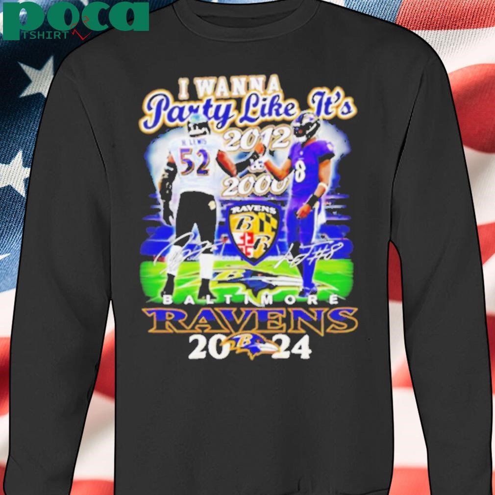 I wanna party like it’s 2012 and 2000 Baltimore Ravens 2024 shirt