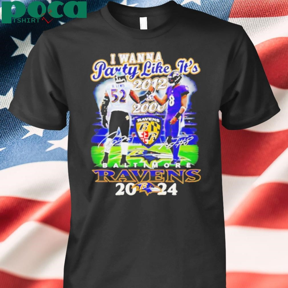 I wanna party like it’s 2012 and 2000 Baltimore Ravens 2024 shirt