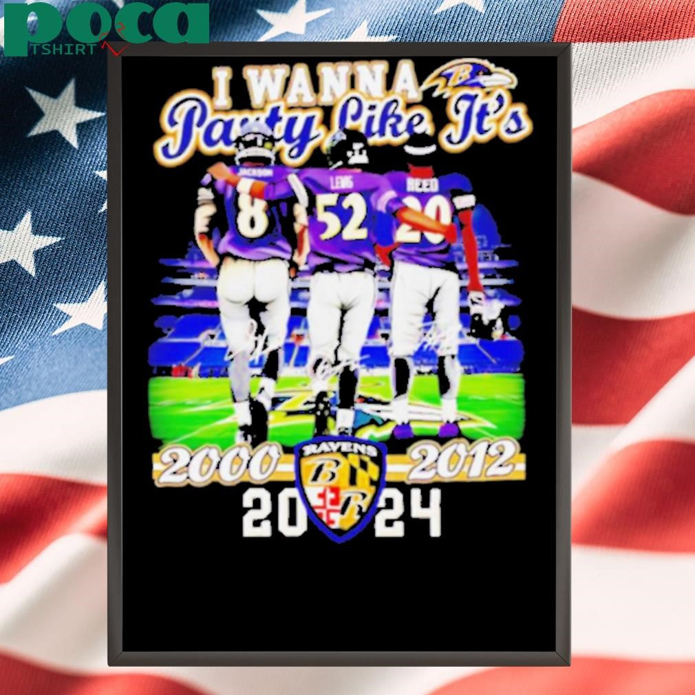 I wanna party like it’s 2012 and 2000 Baltimore Ravens 2024 signatures shirt