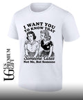 I want you to know that someone cares not me but someone shirt